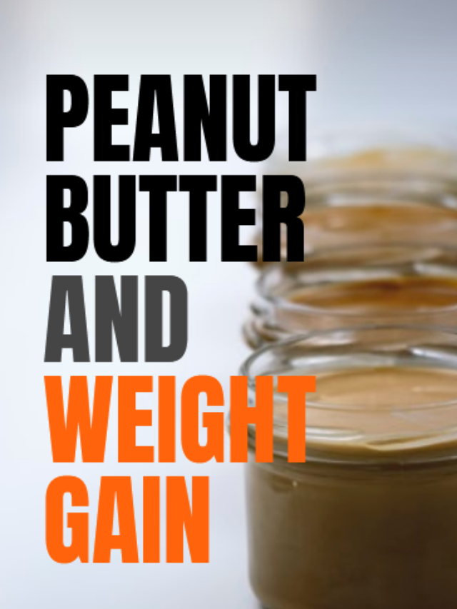 Is Peanut Butter Good for Weight Gain